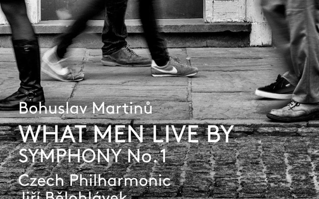 Martinů: What Men Live By